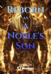 Reborn as a Noble’s Son